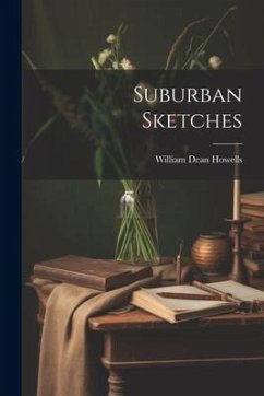 Suburban Sketches - Howells, William Dean