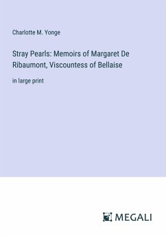 Stray Pearls: Memoirs of Margaret De Ribaumont, Viscountess of Bellaise - Yonge, Charlotte M.