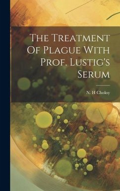 The Treatment Of Plague With Prof. Lustig's Serum - H, Choksy N.