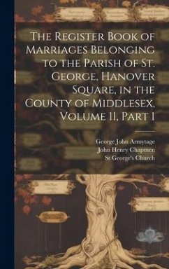 The Register Book of Marriages Belonging to the Parish of St. George, Hanover Square, in the County of Middlesex, Volume 11, part 1 - Armytage, George John; Church, St George's; Chapmen, John Henry