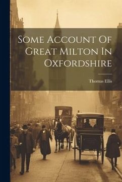 Some Account Of Great Milton In Oxfordshire - Ellis, Thomas
