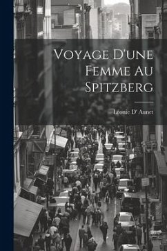 Voyage D'une Femme Au Spitzberg - Aunet, Léonie D'