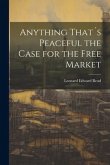 Anything That´s Peaceful the Case for the Free Market