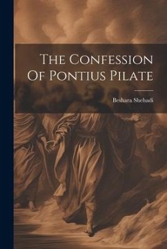 The Confession Of Pontius Pilate - Shehadi, Beshara