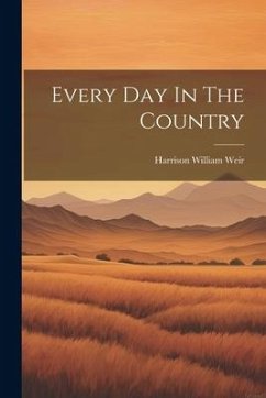 Every Day In The Country - Weir, Harrison William