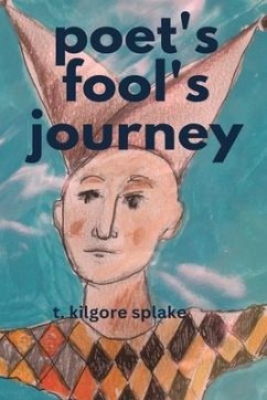 poet's fool's journeys - Splake, T. Kilgore