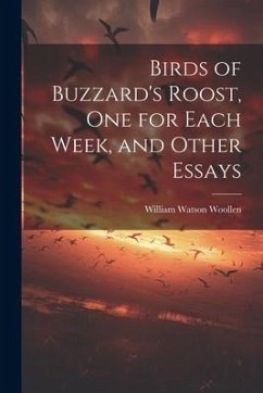 Birds of Buzzard's Roost, one for Each Week, and Other Essays - Woollen, William Watson