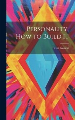 Personality, How to Build It - Laurent, Henri