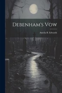 Debenham's Vow - Edwards, Amelia B.