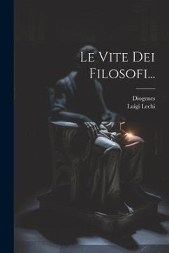 Le Vite Dei Filosofi... - (Laertius), Diogenes; Lechi, Luigi