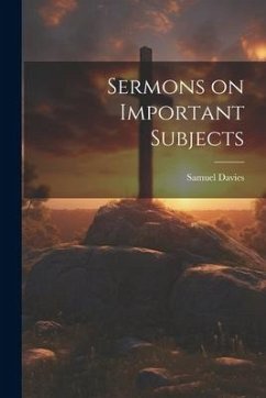 Sermons on Important Subjects - Davies, Samuel