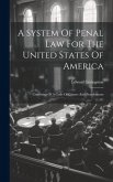 A System Of Penal Law For The United States Of America