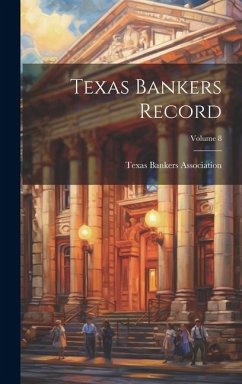 Texas Bankers Record; Volume 8 - Association, Texas Bankers