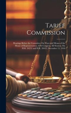 Tariff Commission: Hearings Before the Committee On Ways and Means of the House of Representatives, 61St Congress, 3D Session, On H.R. 26 - Anonymous