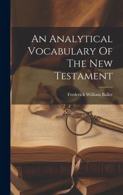 An Analytical Vocabulary Of The New Testament - Baller, Frederick William