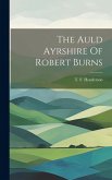 The Auld Ayrshire Of Robert Burns