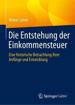 Die Entstehung der Einkommensteuer (eBook, PDF) - Sahm, Reiner