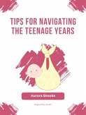 Tips for Navigating the Teenage Years (eBook, ePUB)