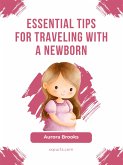 Essential Tips for Traveling with a Newborn (eBook, ePUB)