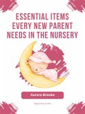 Essential Items Every New Parent Needs in the Nursery (eBook, ePUB)