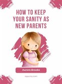 How to Keep Your Sanity as New Parents (eBook, ePUB)