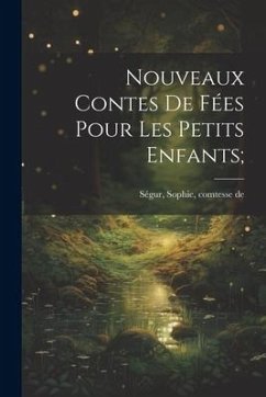 Nouveaux contes de fées pour les petits enfants;