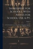 Shakespere for Schools, With Notes for School Use. 6 Pt.: As You Like: Julius Caesar; King Henry V; King John; Macbeth: Merchant of Venice; Volume 4