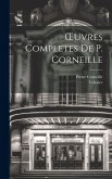 OEuvres Completes De P. Corneille OEuvres Completes De P. Corneille