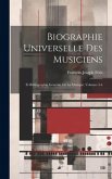 Biographie Universelle Des Musiciens: Et Bibliographie Générale De La Musique, Volumes 3-4
