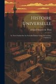 Histoire Universelle: Le Tout Traduit Sur La Nouvelle Édition Latine De Londres, Volume 6...