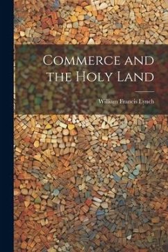 Commerce and the Holy Land - Lynch, William Francis