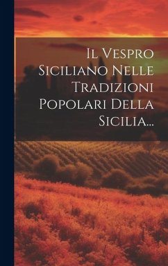 Il Vespro Siciliano Nelle Tradizioni Popolari Della Sicilia... - Anonymous