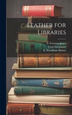 Leather for Libraries - Davenport, Cyril; Hulme, E. Wyndham; Parker, J. Gordon