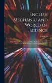 English Mechanic and World of Science: With Which Are Incorporated &quote;The Mechanic&quote;, &quote;Scientific Opinion,&quote; and the &quote;British and Foreign Mechanic.&quote;; Volu