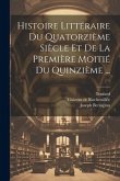 Histoire Littéraire Du Quatorzième Siècle Et De La Première Moitié Du Quinzième ...