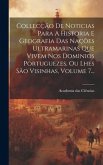 Collecção De Noticias Para A Historia E Geografia Das Nações Ultramarinas Que Vivem Nos Dominios Portuguezes, Ou Lhes São Visinhas, Volume 7...