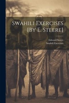 Swahili Exercises [By E. Steere] - Steere, Edward; Exercises, Swahili