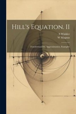 Hill's Equation. II: Transformations, Approximation, Examples - Magnus, W.; Winkler, S.