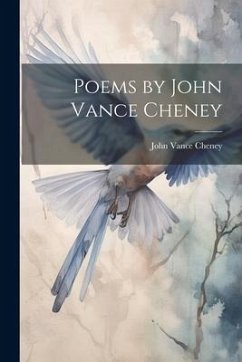 Poems by John Vance Cheney - Cheney, John Vance