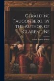 Geraldine Fauconberg, by the Author of Clarentine