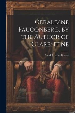 Geraldine Fauconberg, by the Author of Clarentine - Burney, Sarah Harriet