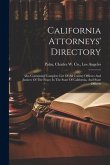 California Attorneys' Directory: Also Containing Complete List Of All County Officers And Justices Of The Peace In The State Of California, And State