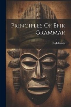 Principles Of Efik Grammar - Goldie, Hugh