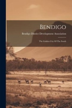 Bendigo: The Golden City Of The South