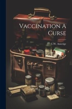 Vaccination A Curse - Amerige, C. W.