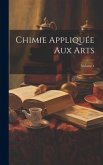 Chimie Appliquée Aux Arts; Volume 4