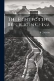 The Fight for the Republic in China