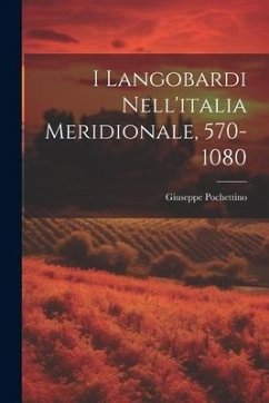 I Langobardi Nell'italia Meridionale, 570-1080 - Giuseppe, Pochettino