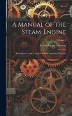 A Manual of the Steam-Engine