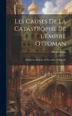 Les causes de la catastrophe de l'Empire Ottoman; conférence faite le ll novembre á Belgrade